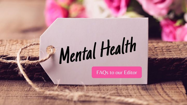 FAQs to our Mental Health Editor